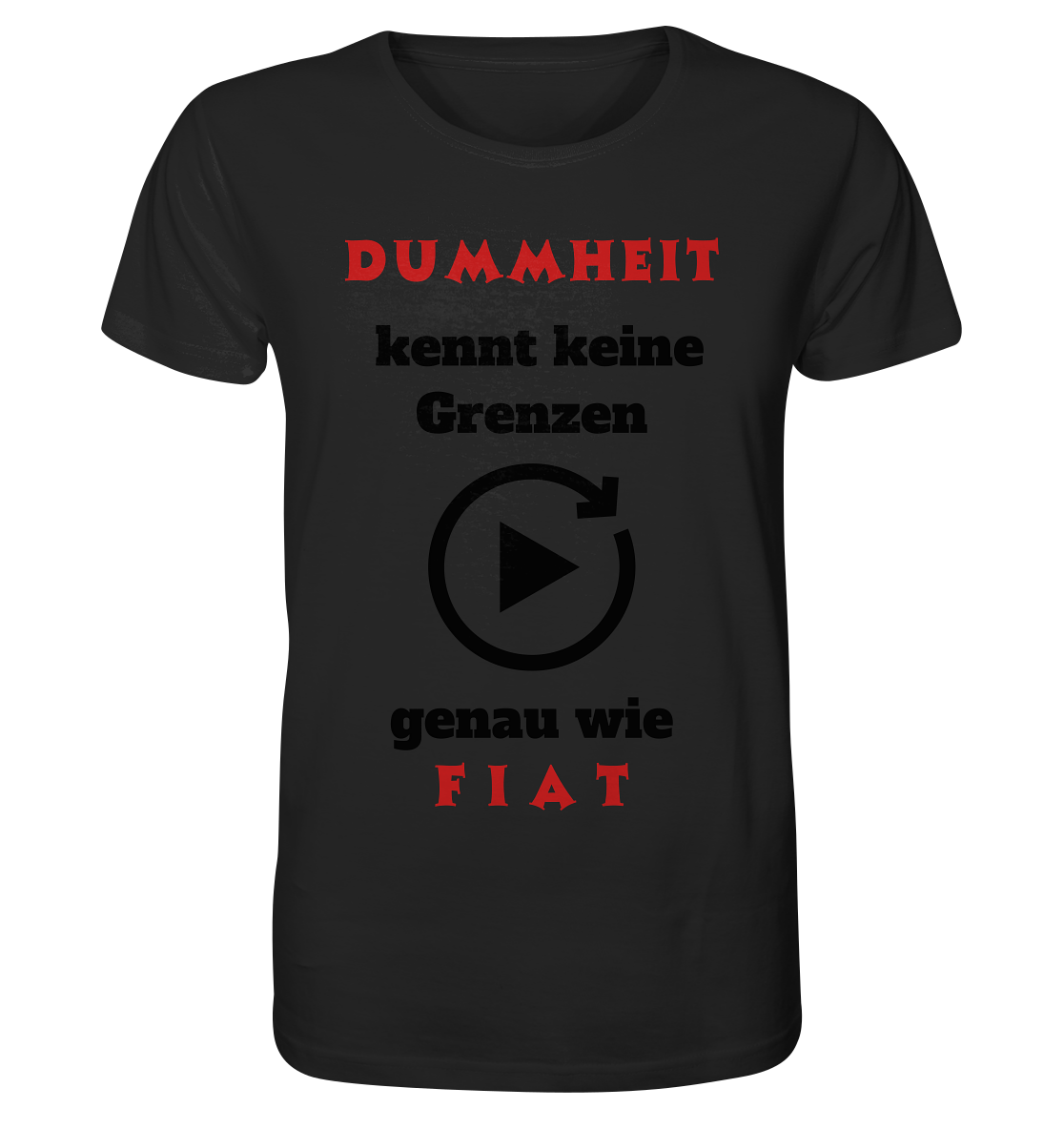 DUMMHEIT (ROT) kennt keine Grenzen - genau wie FIAT (ROT) # PLAYBUTTON UNENDLICH  - Organic Shirt