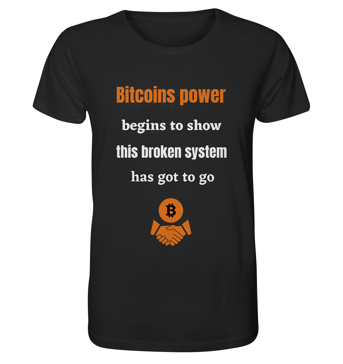 Bitcoins power begins to show this broken system has got to go - Organic Shirt