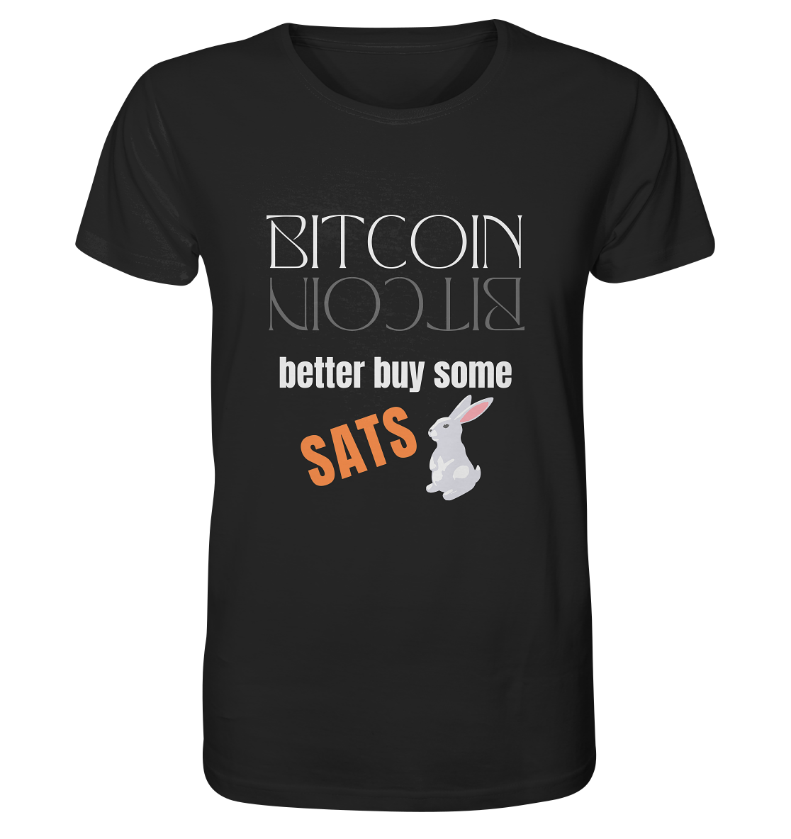BITCOIN better buy some SATS - (Spiegelschrift & Bunny Version)  - Organic Shirt