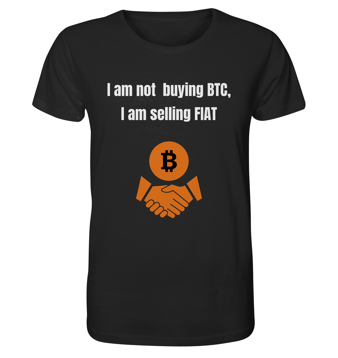 I am not buying BTC, I am selling FIAT  - Organic Shirt