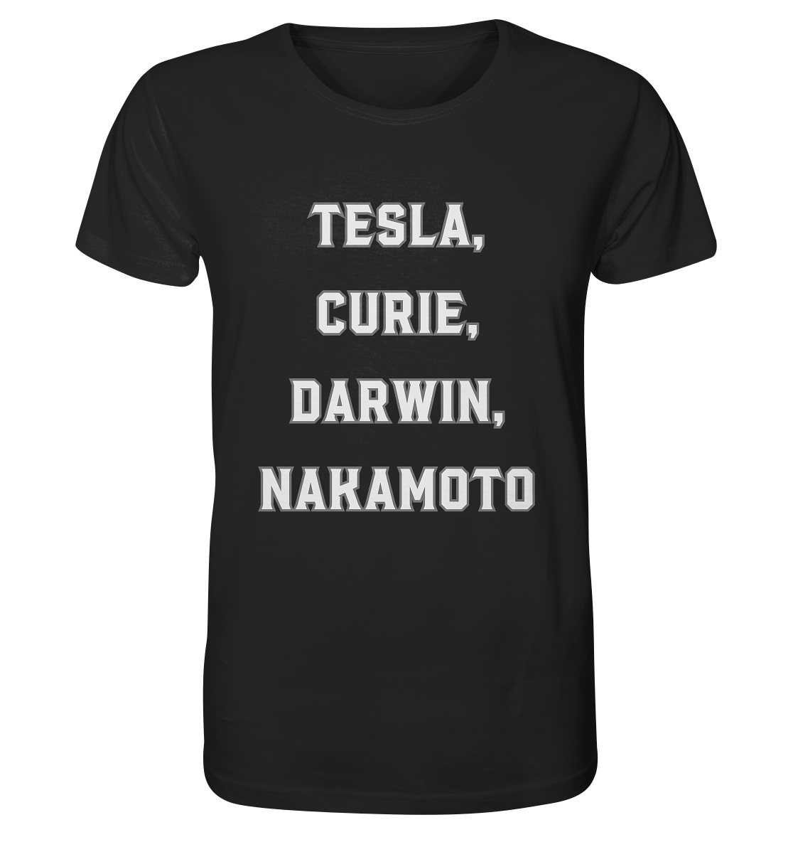 TESLA, CURIE, DARWIN, NAKAMOTO  - Organic Shirt
