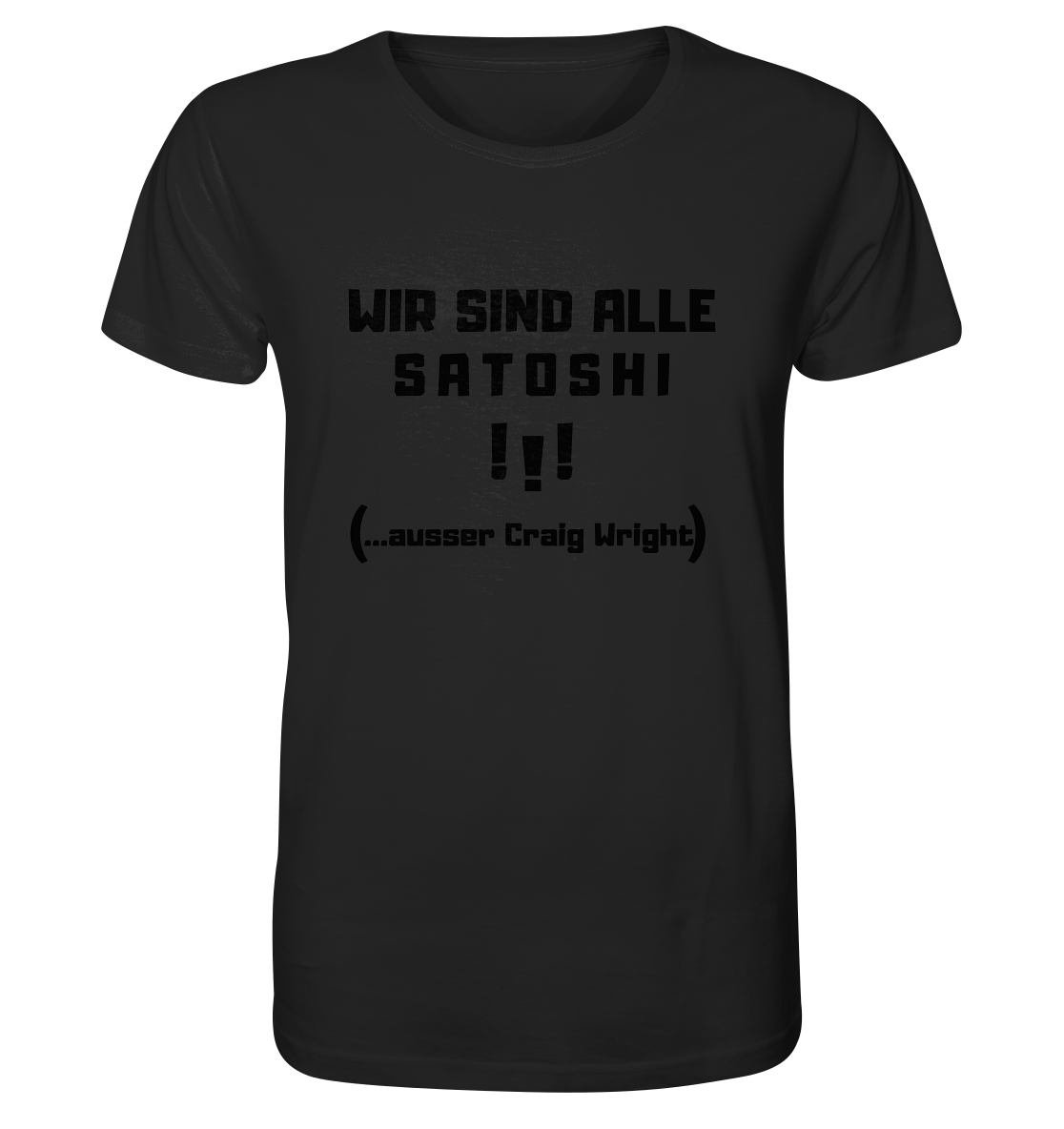 WIR SIND ALLE SATOSHI... ausser CRAIG WRIGHT (Version "!!!" ohne Lachen) - Organic Shirt