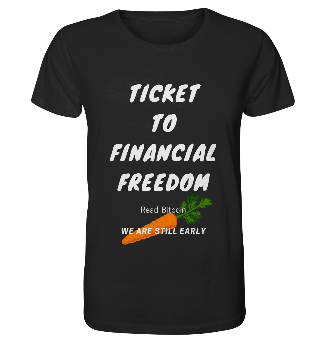 TICKET TO FINANCIAL FREEDOM (Carrot Version) Read Bitcoin - We are still early  - Organic Shirt