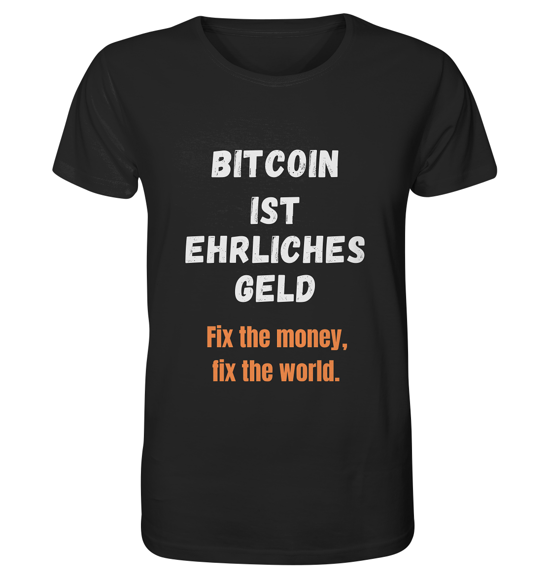 BITCOIN IST EHRLICHES GELD - Fix the money, fix the world    - Organic Shirt