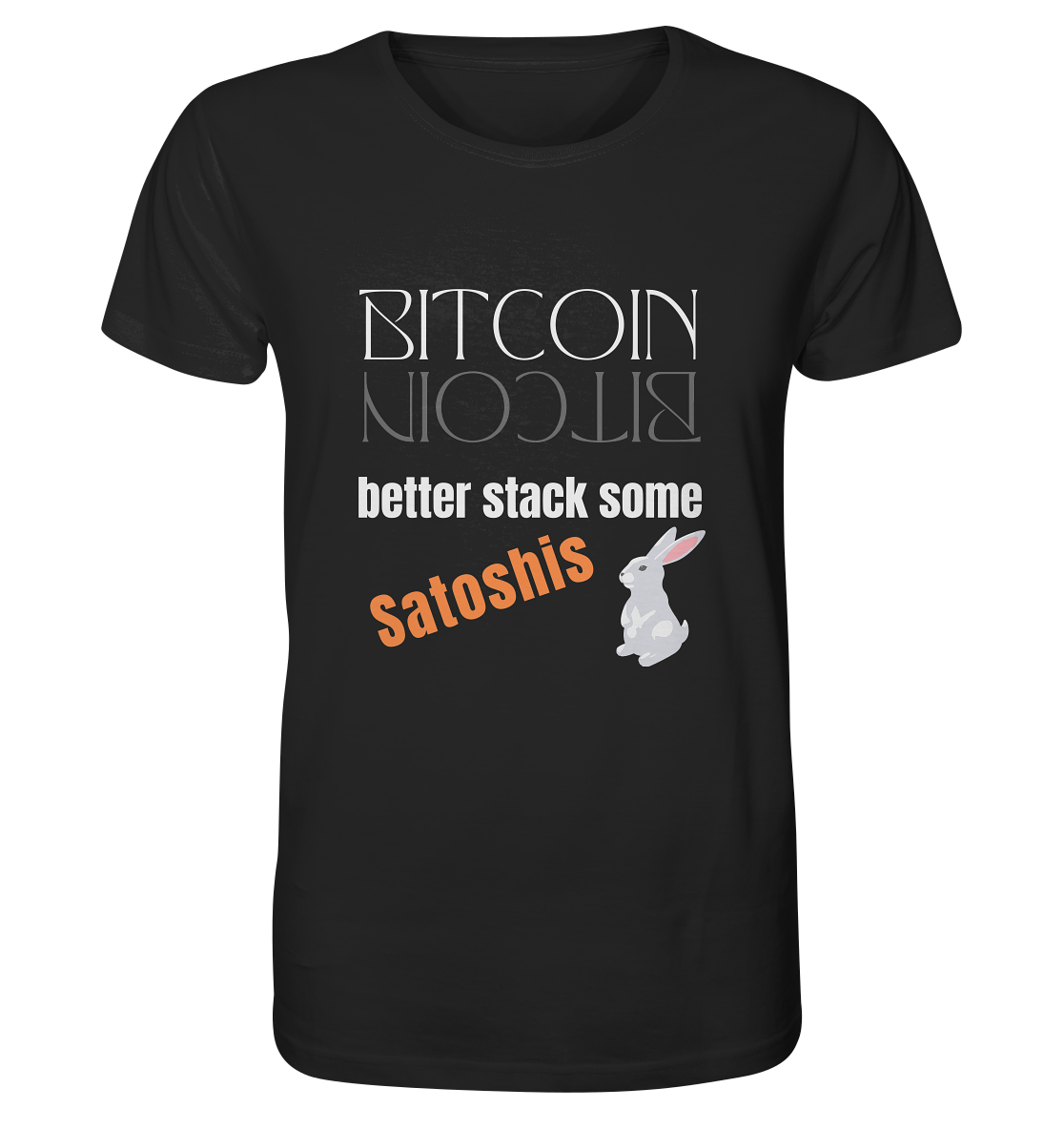 BITCOIN BETTER STACK SOME Satoshis - (Spiegelschrift & Bunny Version) - Organic Shirt