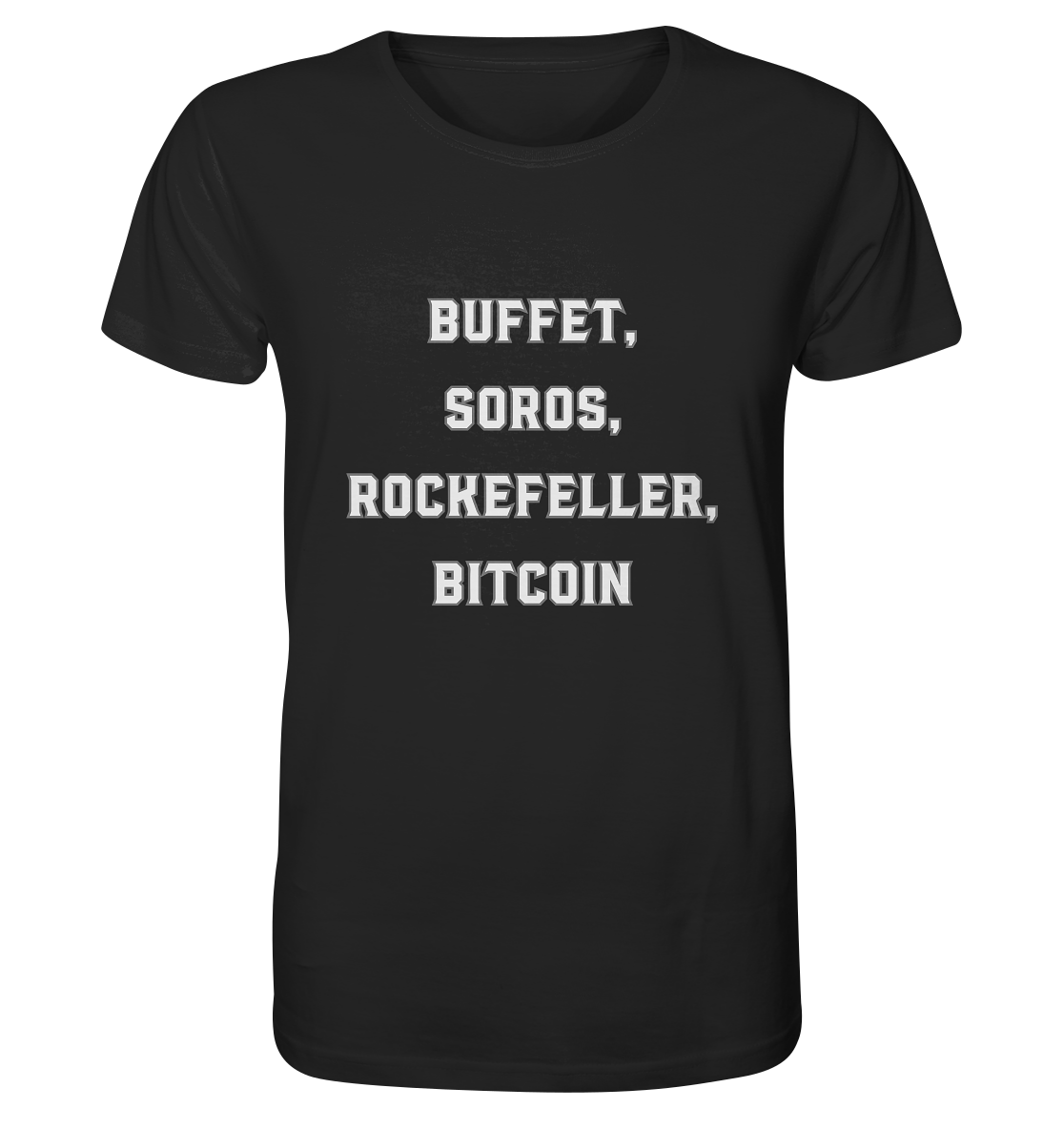 BUFFET,SOROS, ROCKEFELLER, BITCOIN  - Organic Shirt