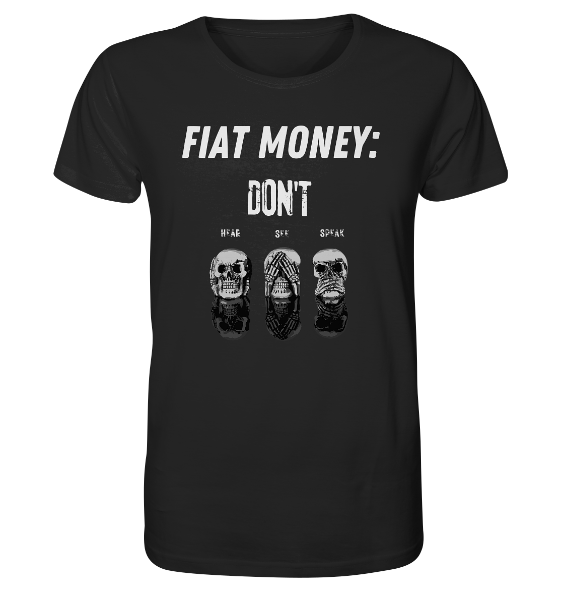 FIAT MONEY: - skulls - DON´T HEAR, SEE, SPEAK - Organic Shirt