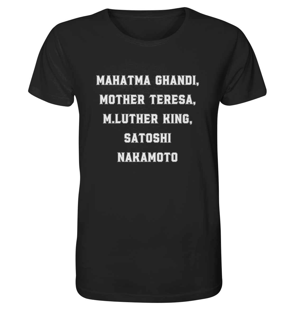 Mahatma Ghandi, Mother Theresa, M. Luther King, Satoshi Nakamoto - Organic Shirt