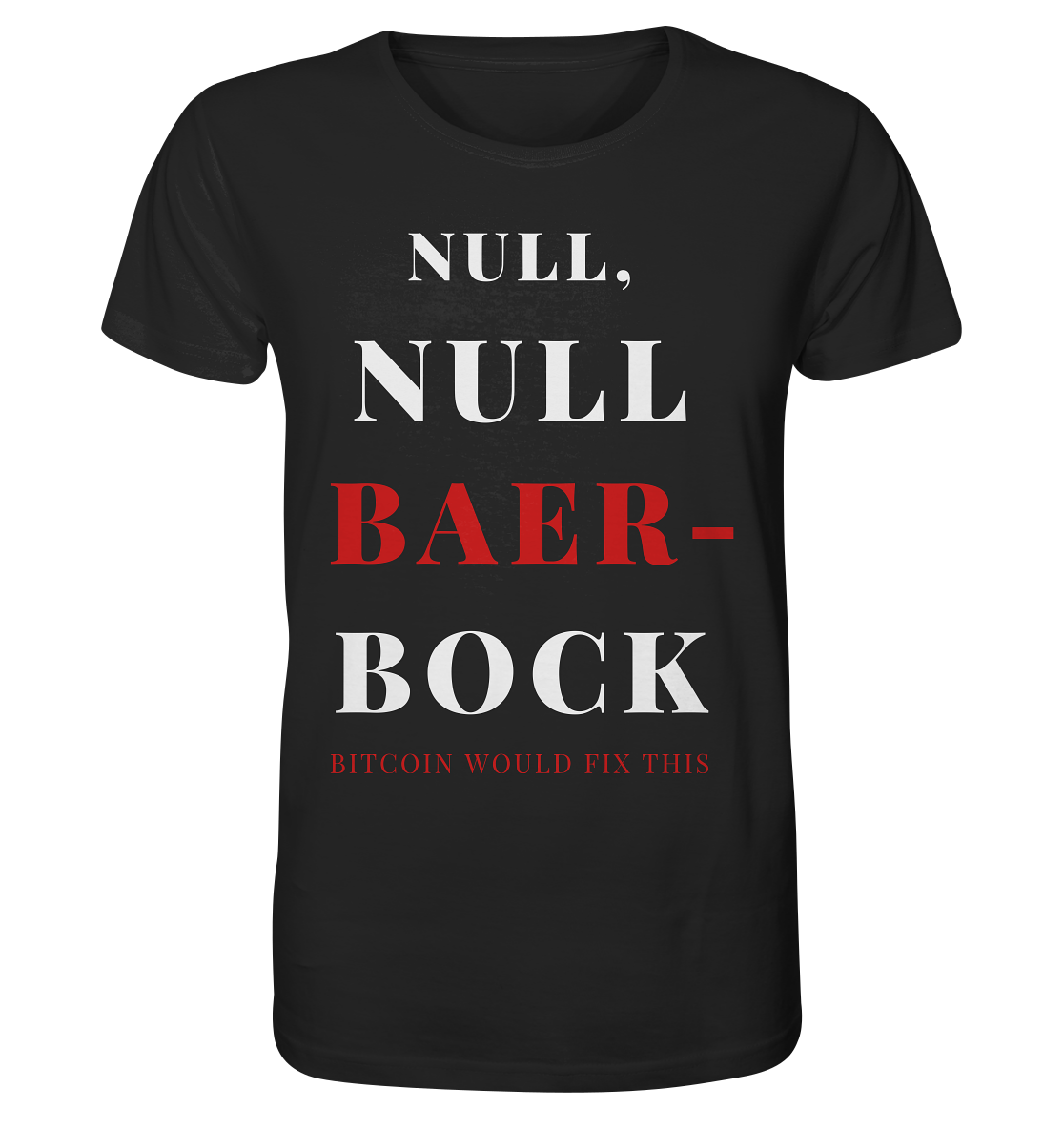 NULL, NULL BAER-BOCK - BITCOIN WOULD FIX... - STUDY BITCOIN   - Organic Shirt