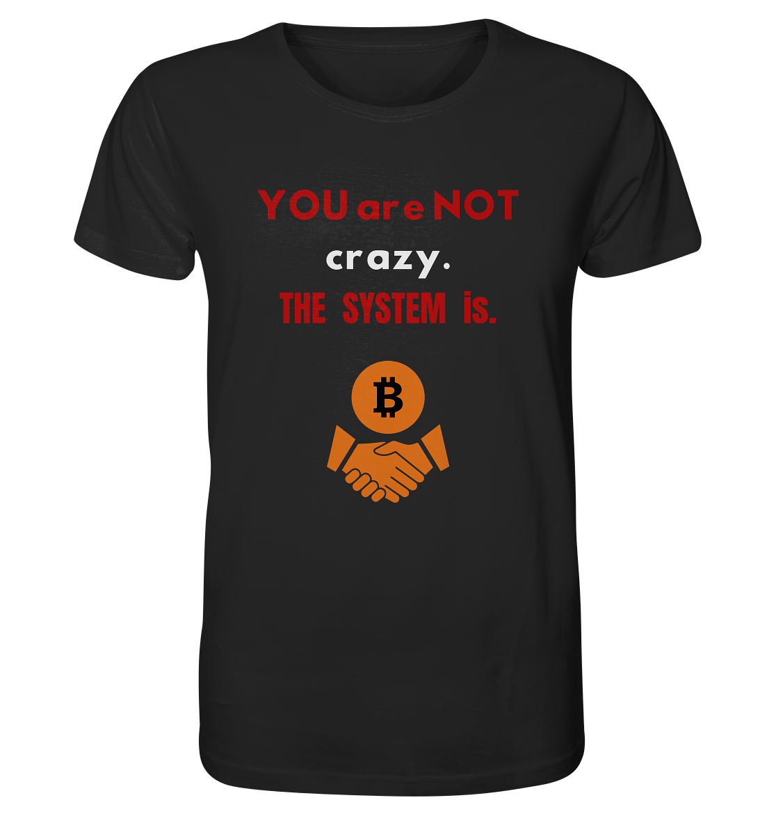 YOU are NOT crazy. THE SYSTEM is. (Variante BTC black) - Organic Shirt