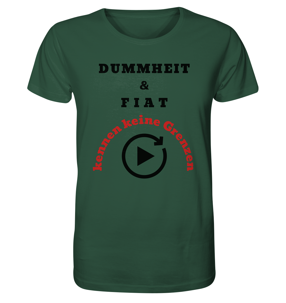 DUMMHEIT & FIAT kennen keine Grenzen (ROT) # PLAYBUTTON UNENDLICH   - Organic Shirt