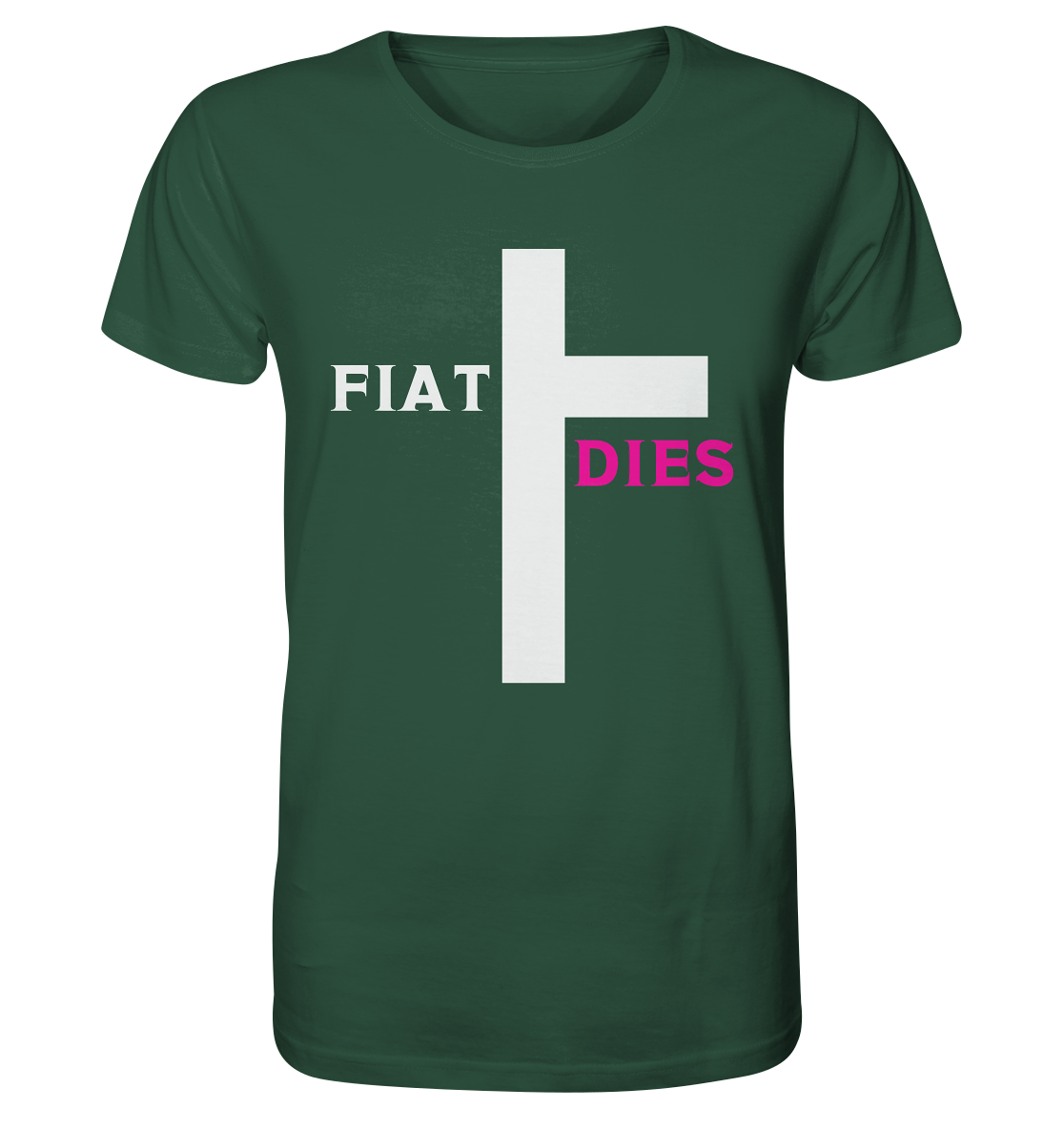 FIAT DIES  - (Variante "FIAT" Teil des Kreuzes) - Organic Shirt