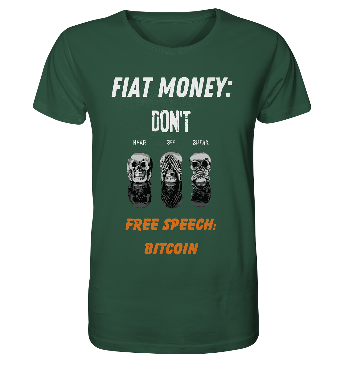 FIAT MONEY: DON´T HEAR, SEE, SPEAK - FREE SPEECH: BITCOIN (orange) - Organic Shirt