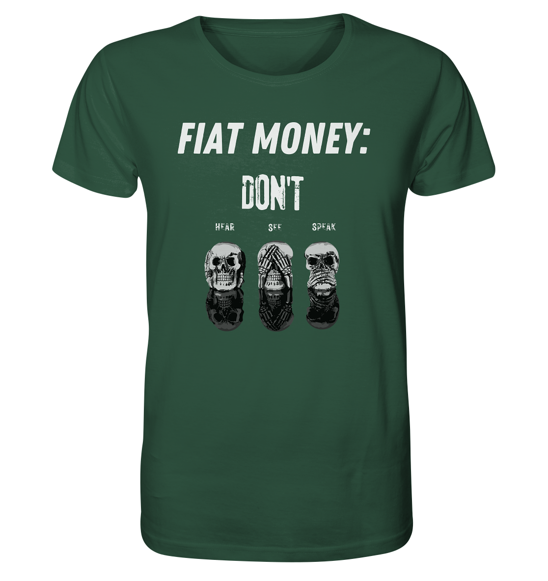 FIAT MONEY: - skulls - DON´T HEAR, SEE, SPEAK - Organic Shirt