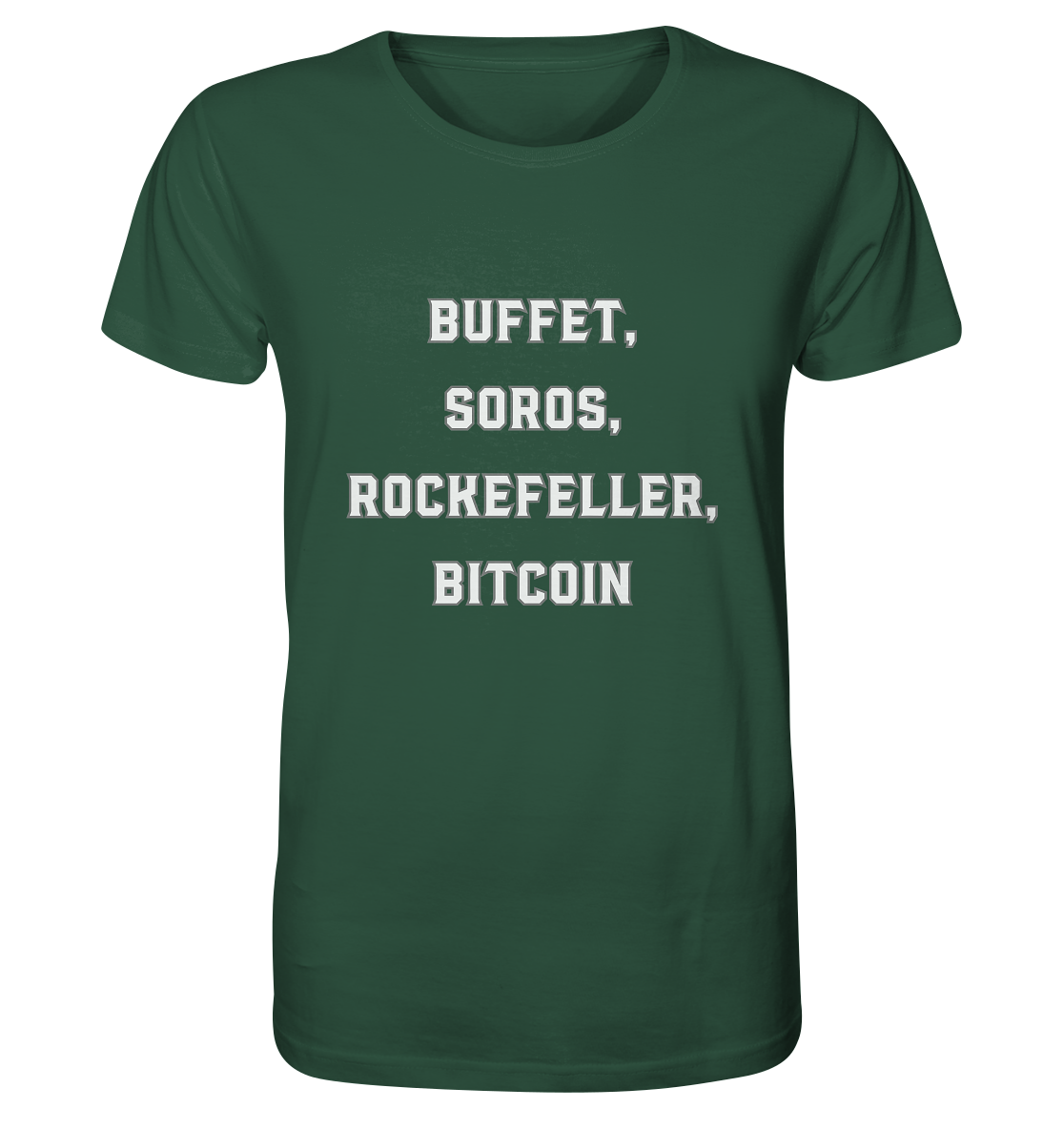 BUFFET,SOROS, ROCKEFELLER, BITCOIN  - Organic Shirt