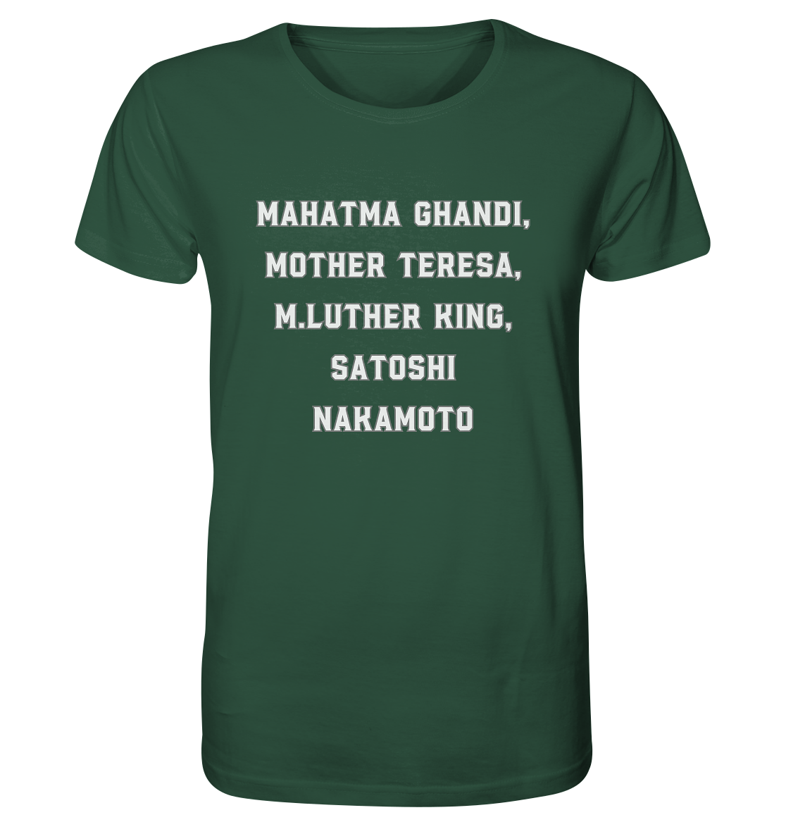 Mahatma Ghandi, Mother Theresa, M. Luther King, Satoshi Nakamoto - Organic Shirt