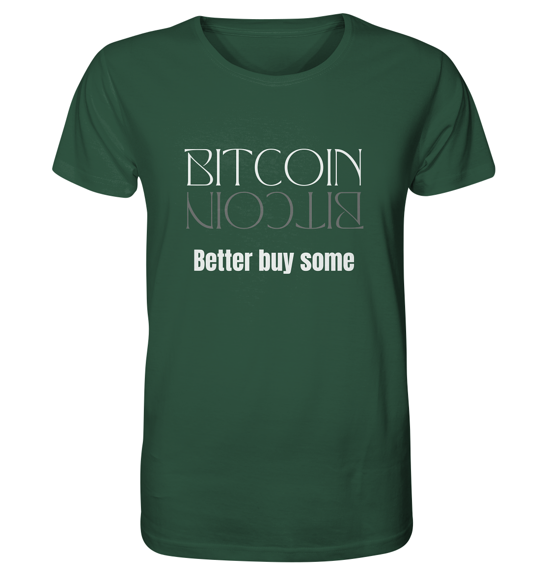 BITCOIN better buy some (Text only Version)  - Organic Shirt