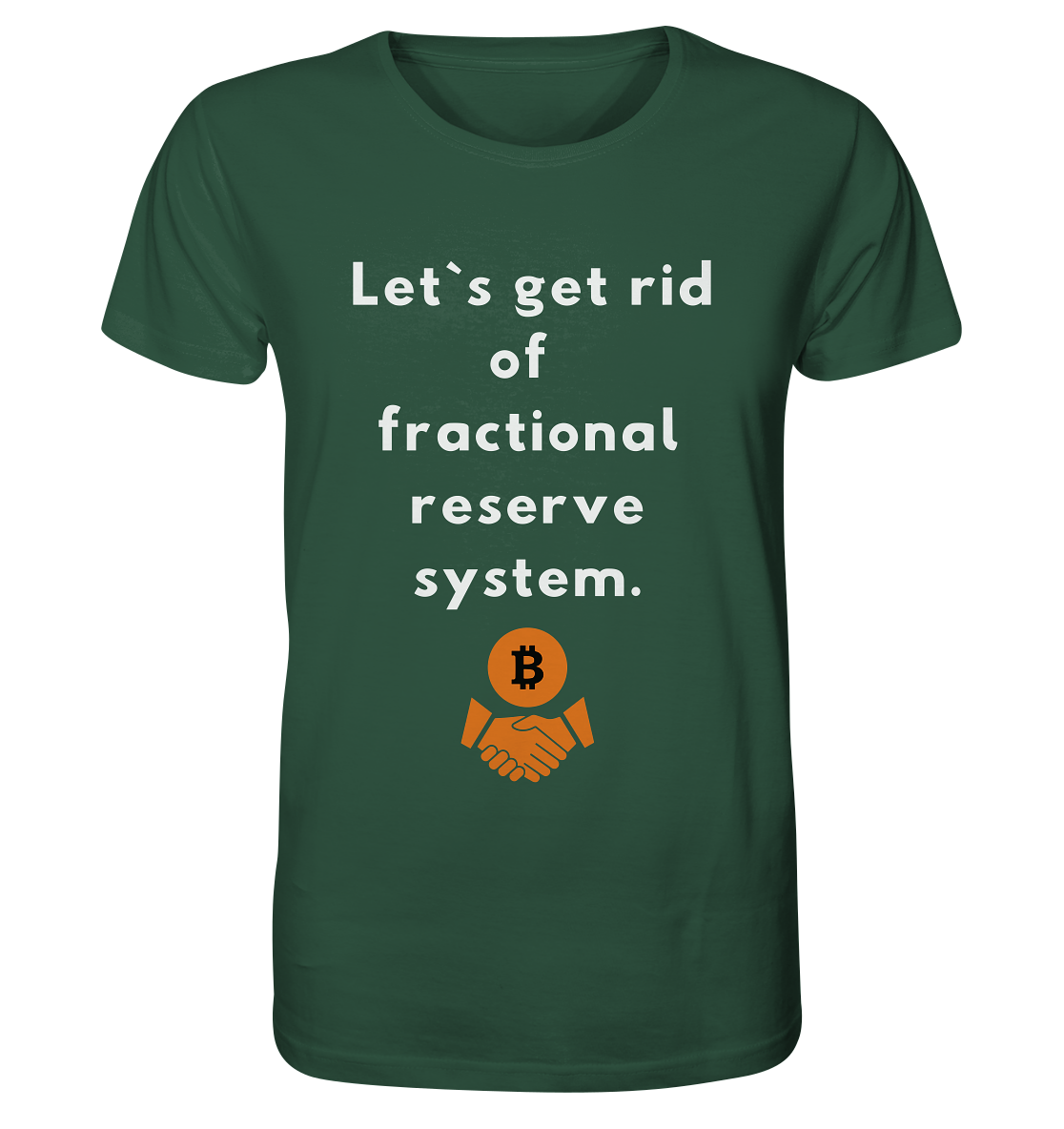 Let`s get rid of fractional reserve system  - Organic Shirt
