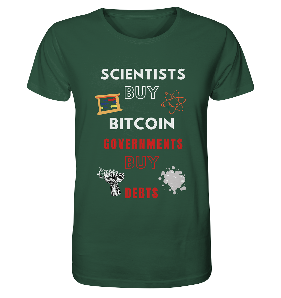 SCIENTISTS BUY BITCOIN, GOVERNMENTS BUY DEBTS - Organic Shirt