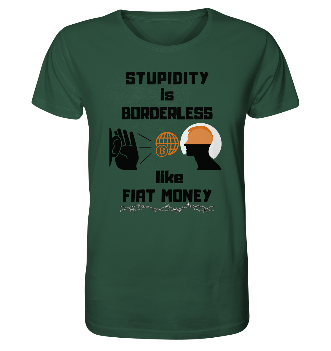 STUPIDITY is BORDERLESS like FIAT MONEY (Version 3)  - Organic Shirt
