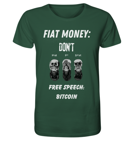 FIAT MONEY: DON´T HEAR, SEE, SPEAK - FREE SPEECH: BITCOIN - Organic Shirt