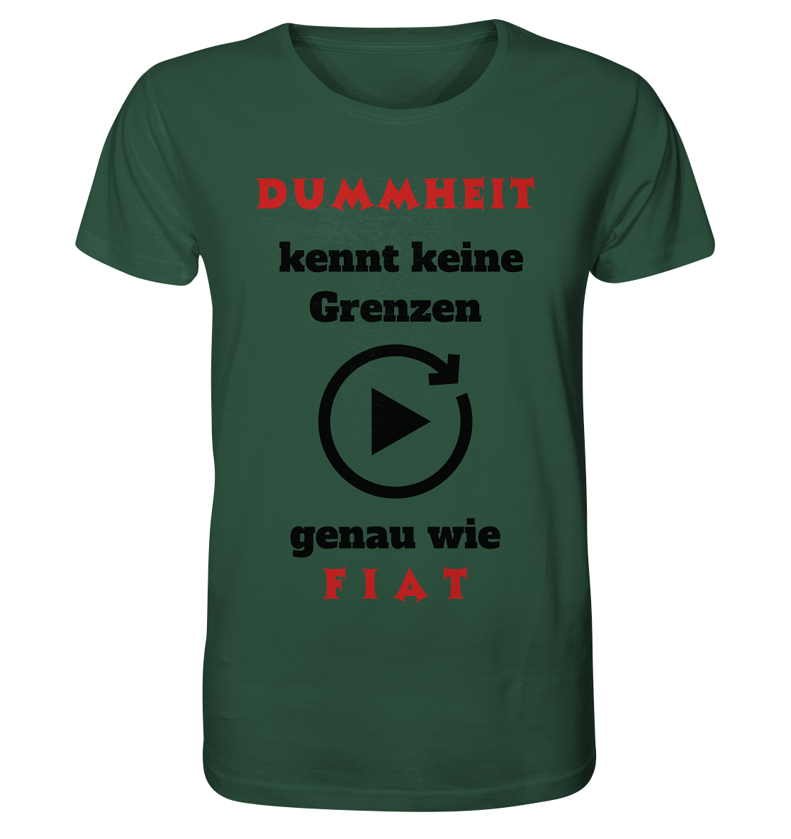 DUMMHEIT (ROT) kennt keine Grenzen - genau wie FIAT (ROT) # PLAYBUTTON UNENDLICH  - Organic Shirt
