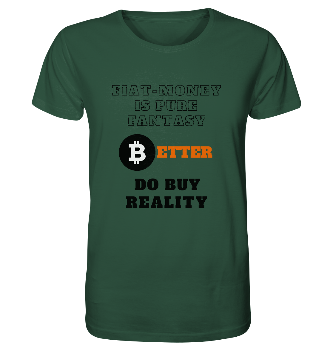 FIAT-MONEY IS PURE FANTASY - BETTER DO BUY REALITY - Organic Shirt