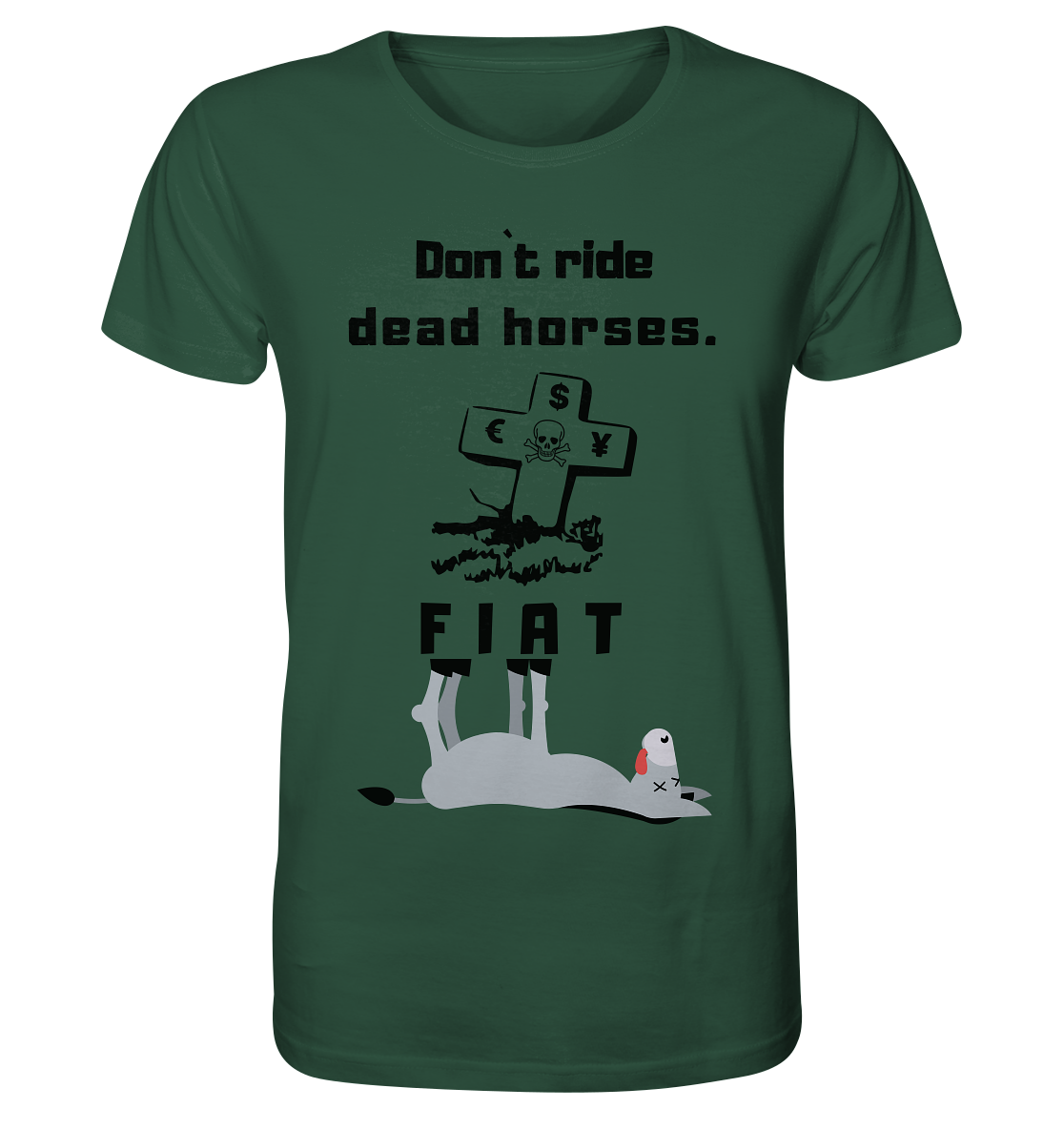 DON`T RIDE DEAD HORSES. (Grabstein, Esel, FIAT) - Organic Shirt