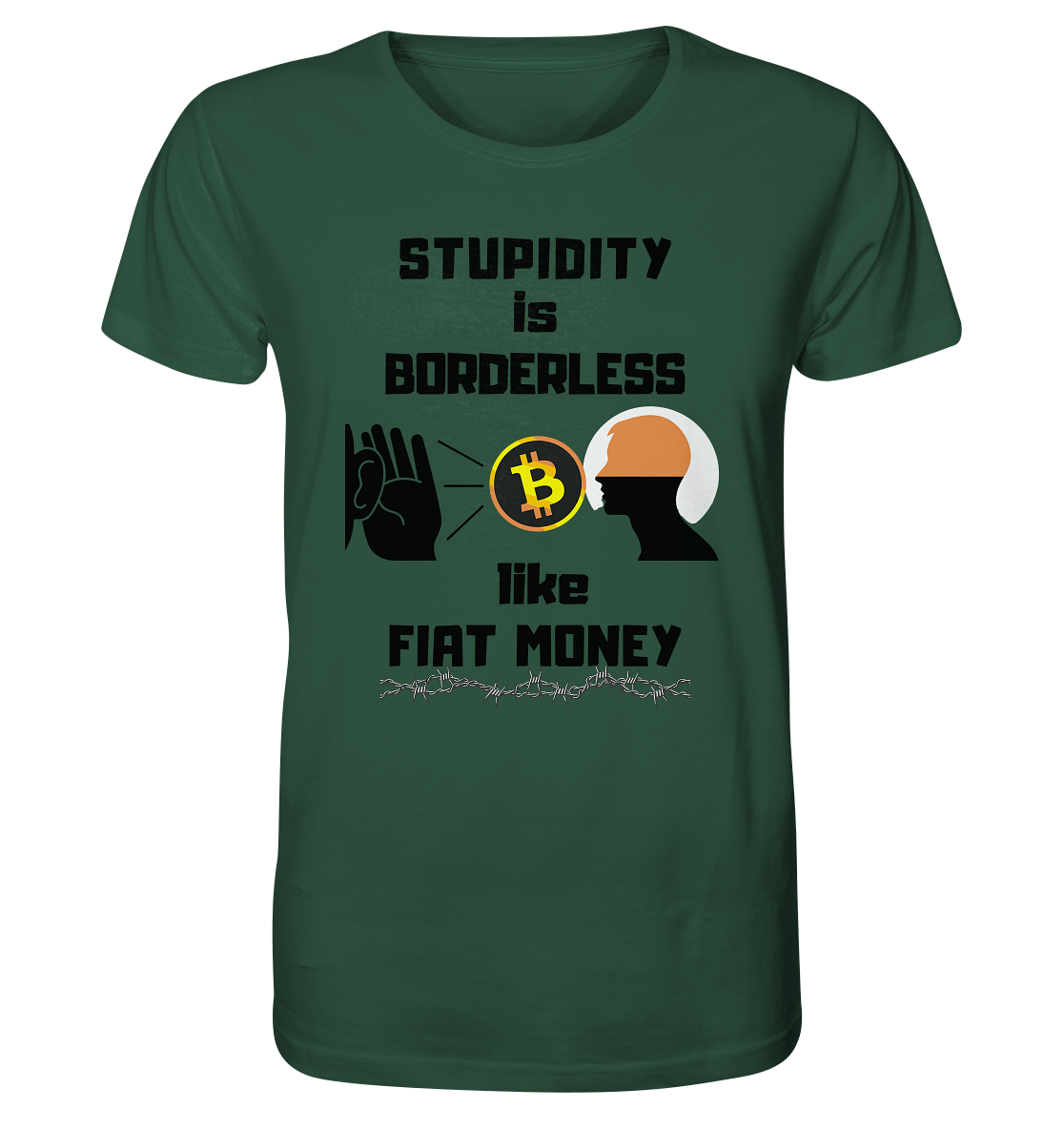 STUPIDITY is BORDERLESS  like FIAT MONEY (Flüstern - BTC - Lauschen Grafik)  - Organic Shirt