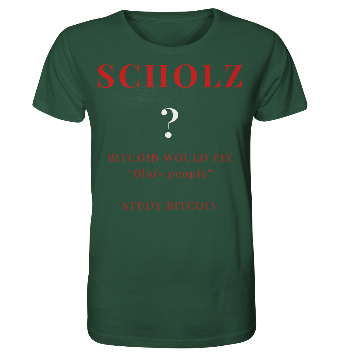 SCHOLZ ? BITCOIN WOULD FIX "Olaf people" - STUDY BITCOIN - Organic Shirt