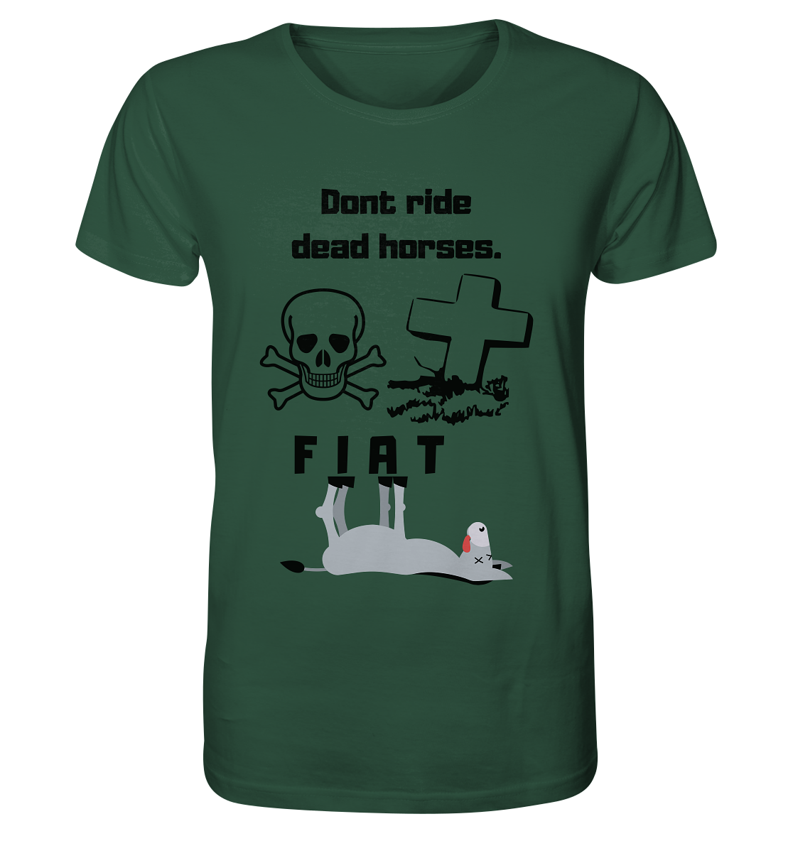 DON`T RIDE DEAD HORSES - FIAT (Grabstein, Totenkopf, Esel)  - Organic Shirt