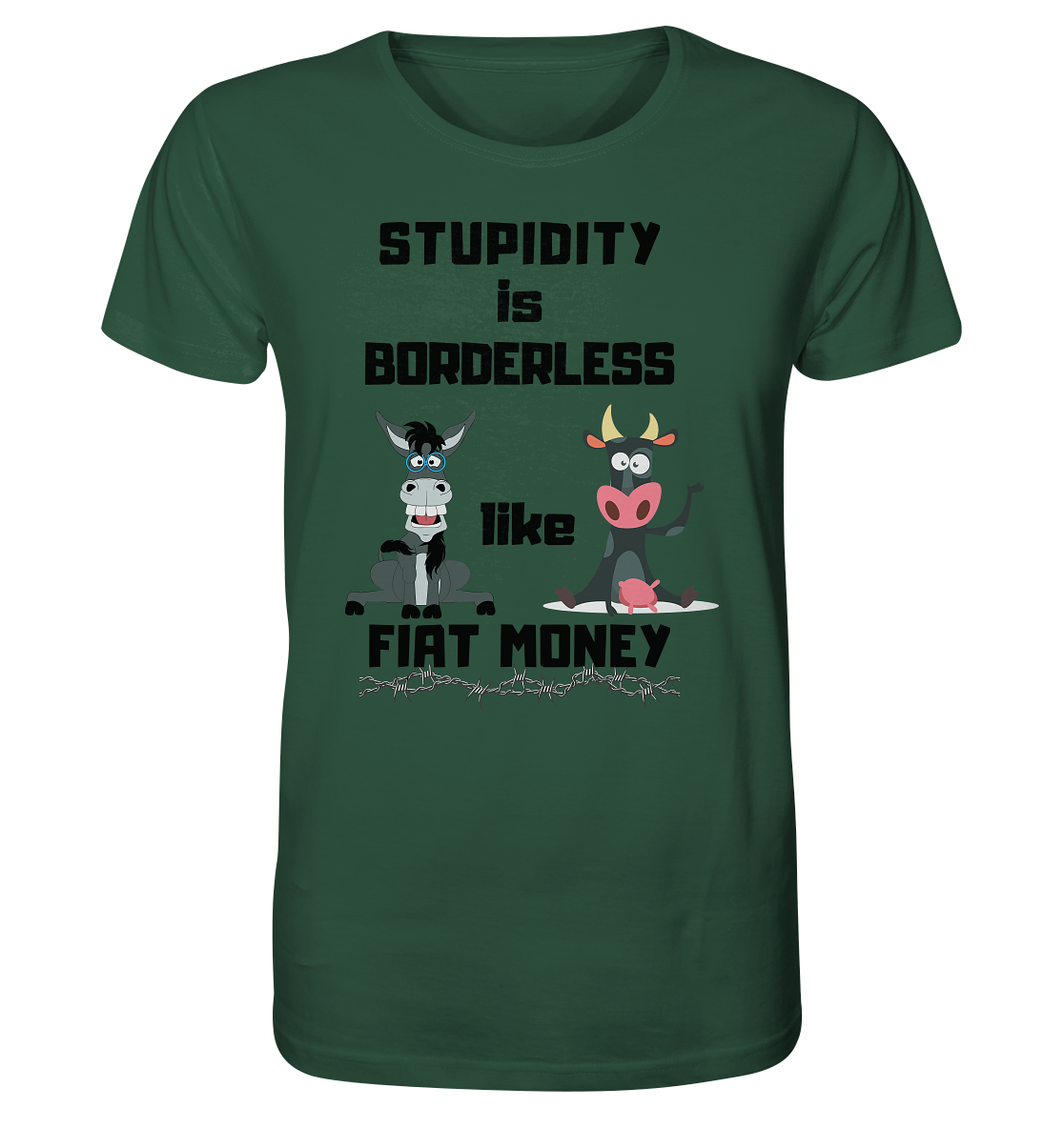 STUPIDITY is BORDERLESS like FIAT MONEY (Esel & Kuh support) - Organic Shirt