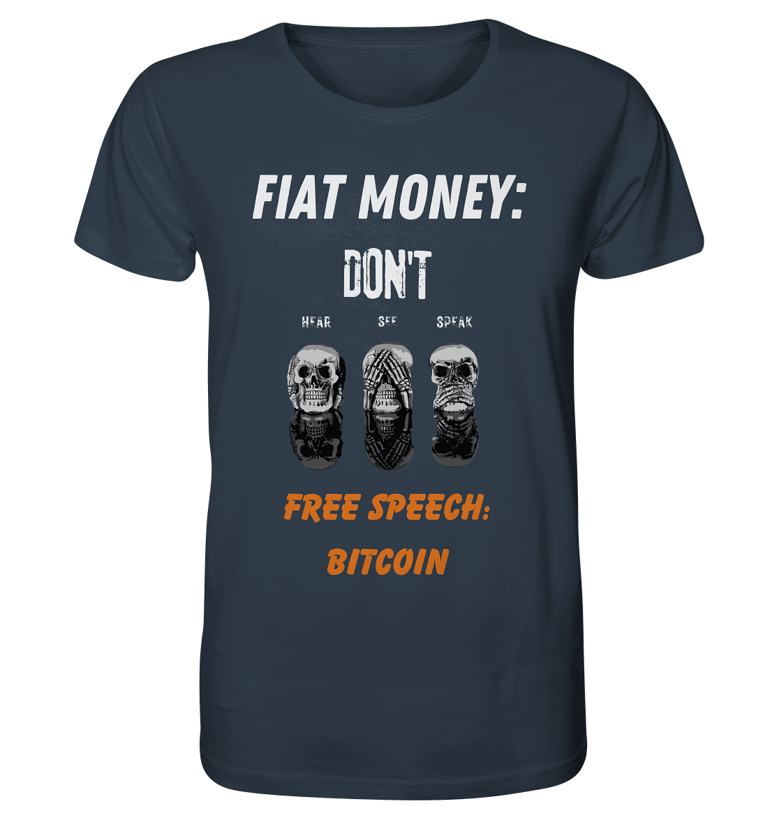 FIAT MONEY: DON´T HEAR, SEE, SPEAK - FREE SPEECH: BITCOIN (orange) - Organic Shirt