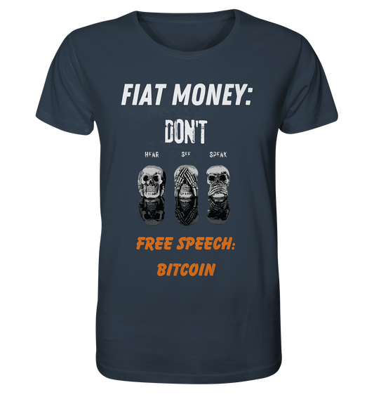 FIAT MONEY: DON´T HEAR, SEE, SPEAK - FREE SPEECH: BITCOIN (orange) - Organic Shirt