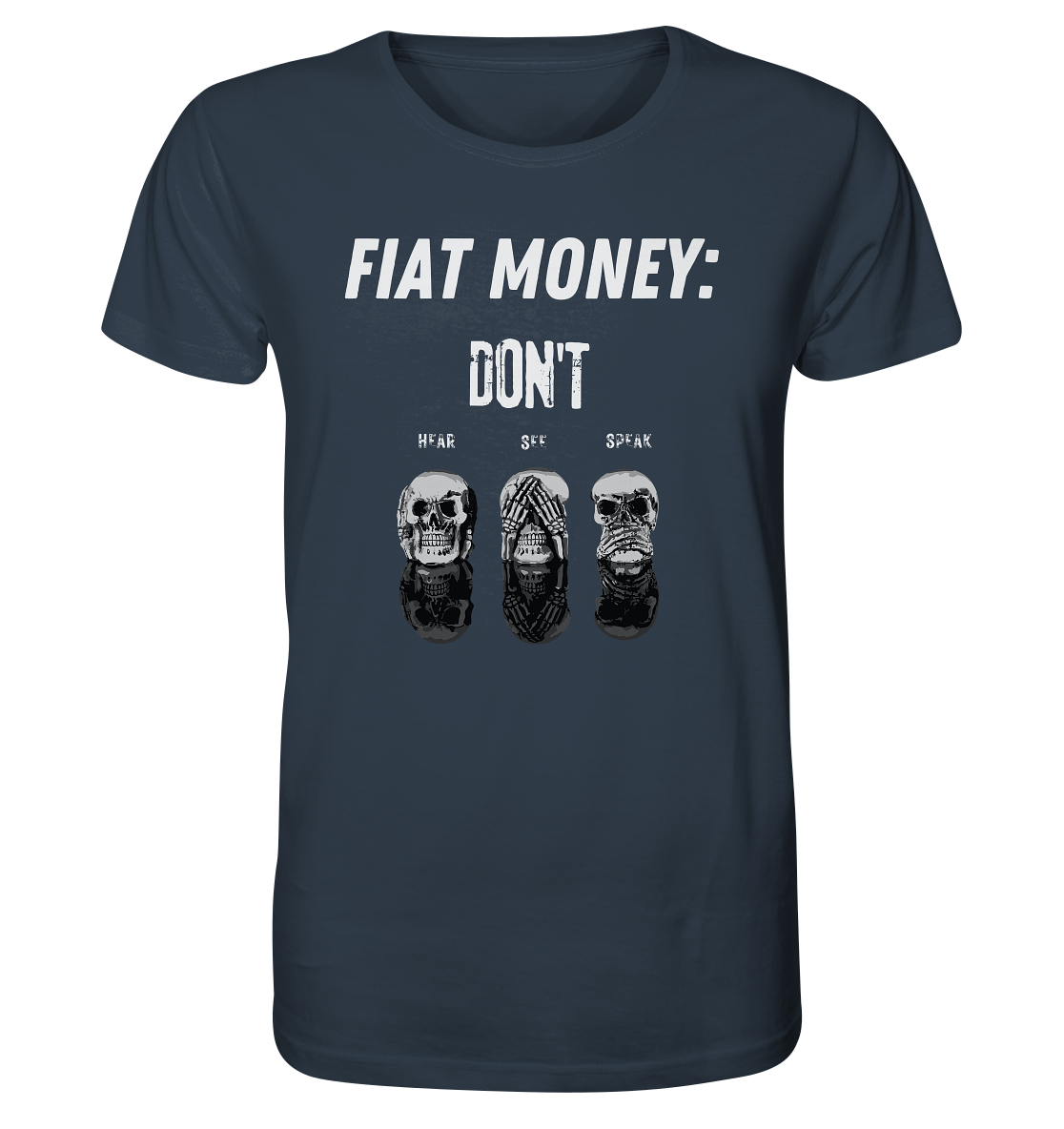 FIAT MONEY: - skulls - DON´T HEAR, SEE, SPEAK - Organic Shirt