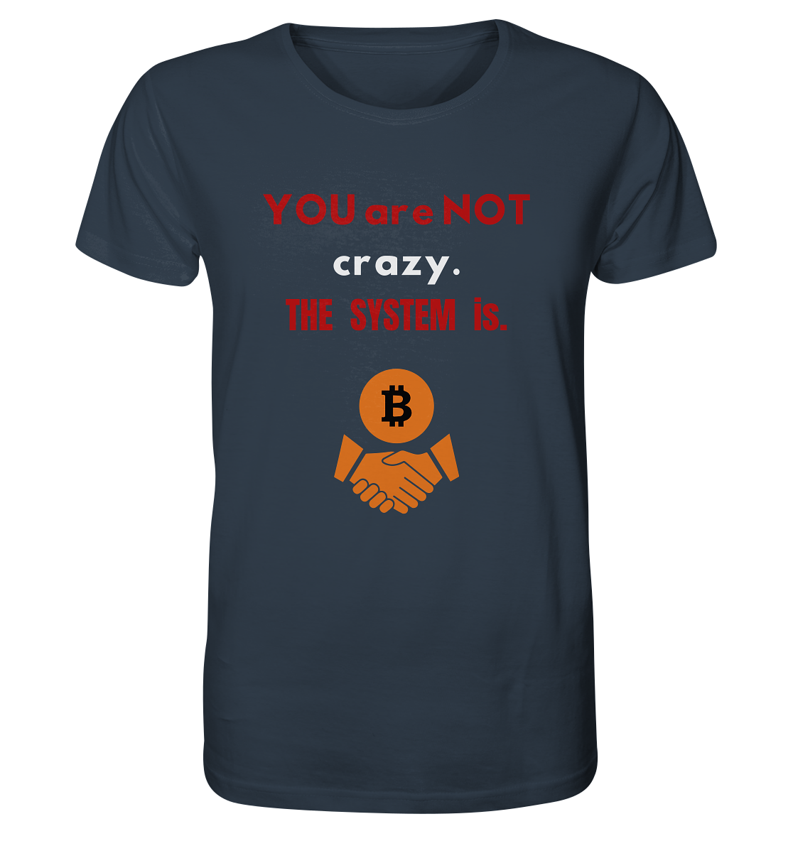 YOU are NOT crazy. THE SYSTEM is. (Variante BTC black) - Organic Shirt