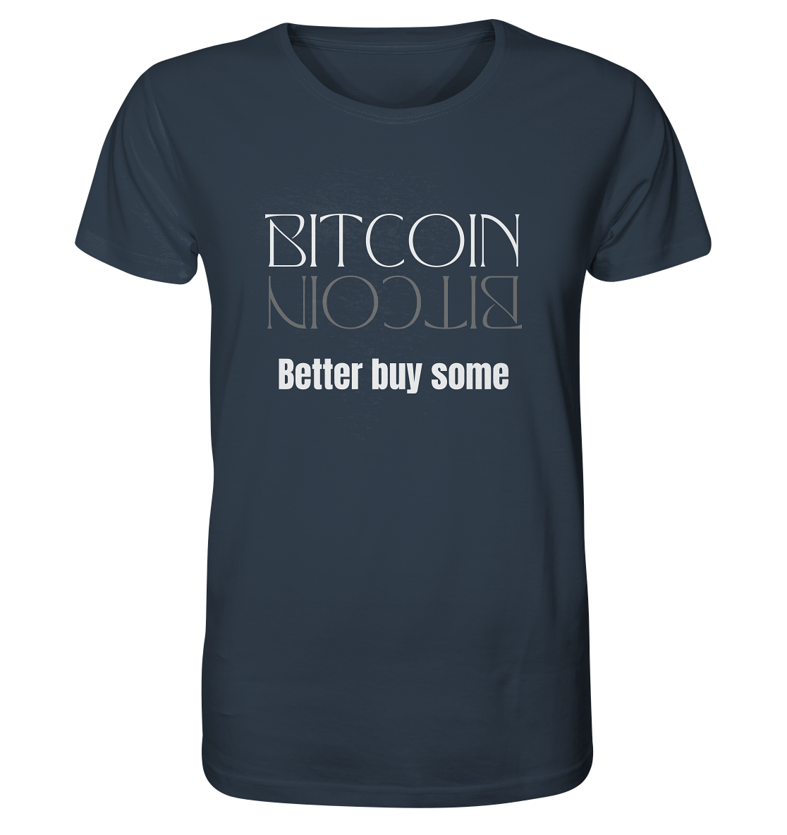 BITCOIN better buy some (Text only Version)  - Organic Shirt