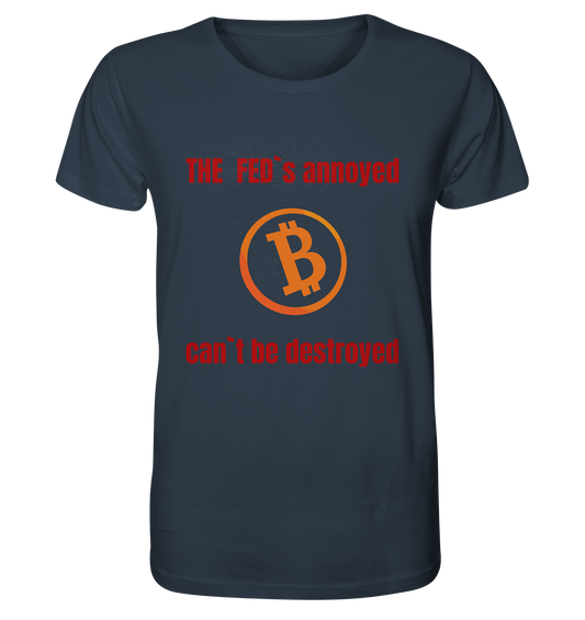 The FEDs annoyed, BTC cant be destroyed (Schrift gerade) - Organic Shirt