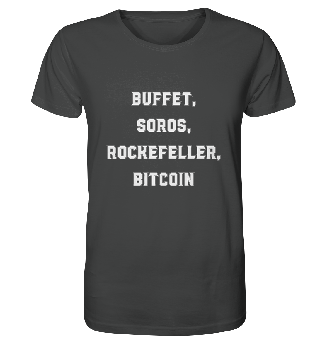BUFFET,SOROS, ROCKEFELLER, BITCOIN  - Organic Shirt
