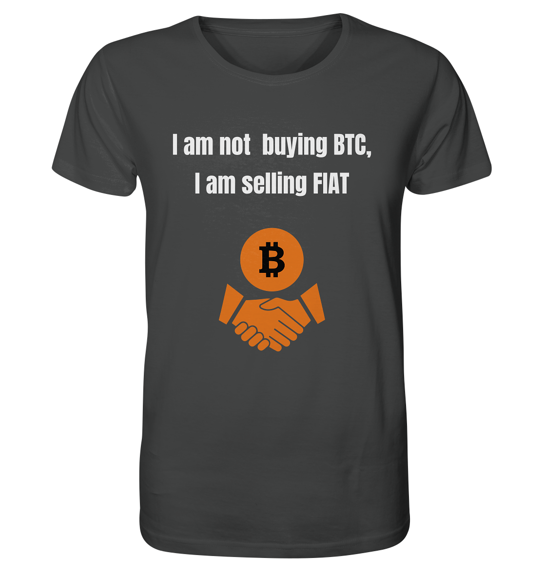 I am not buying BTC, I am selling FIAT  - Organic Shirt
