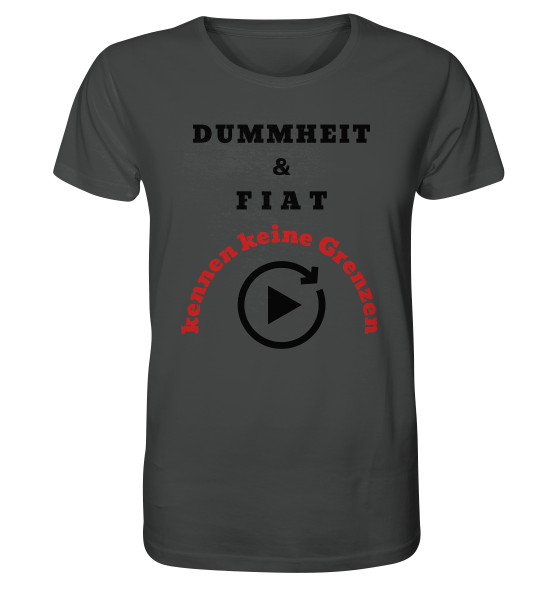 DUMMHEIT & FIAT kennen keine Grenzen (ROT) # PLAYBUTTON UNENDLICH   - Organic Shirt
