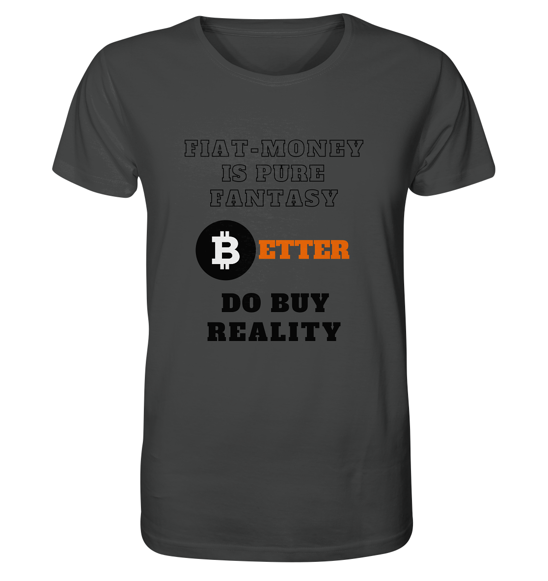 FIAT-MONEY IS PURE FANTASY - BETTER DO BUY REALITY - Organic Shirt