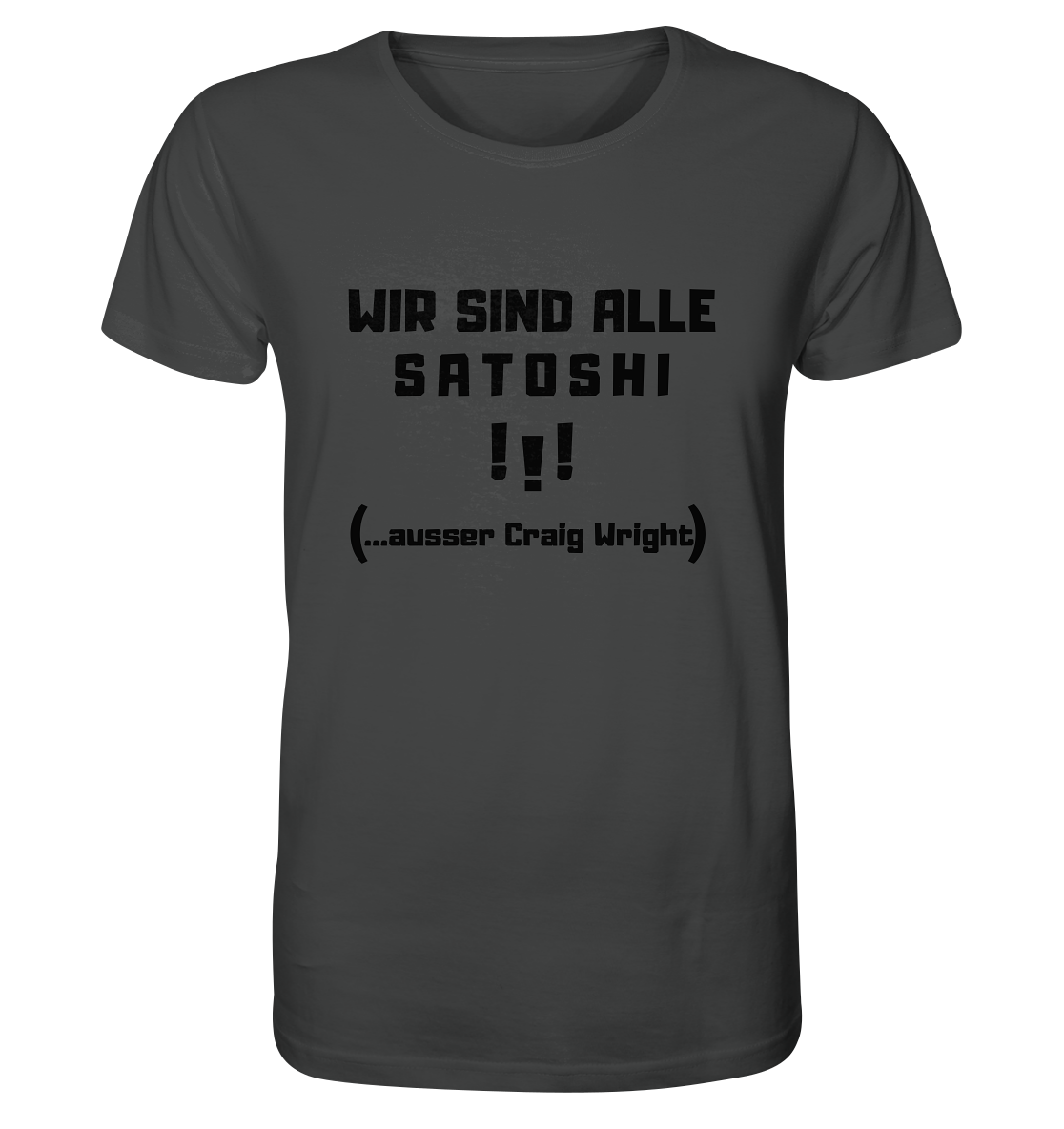 WIR SIND ALLE SATOSHI... ausser CRAIG WRIGHT (Version "!!!" ohne Lachen) - Organic Shirt
