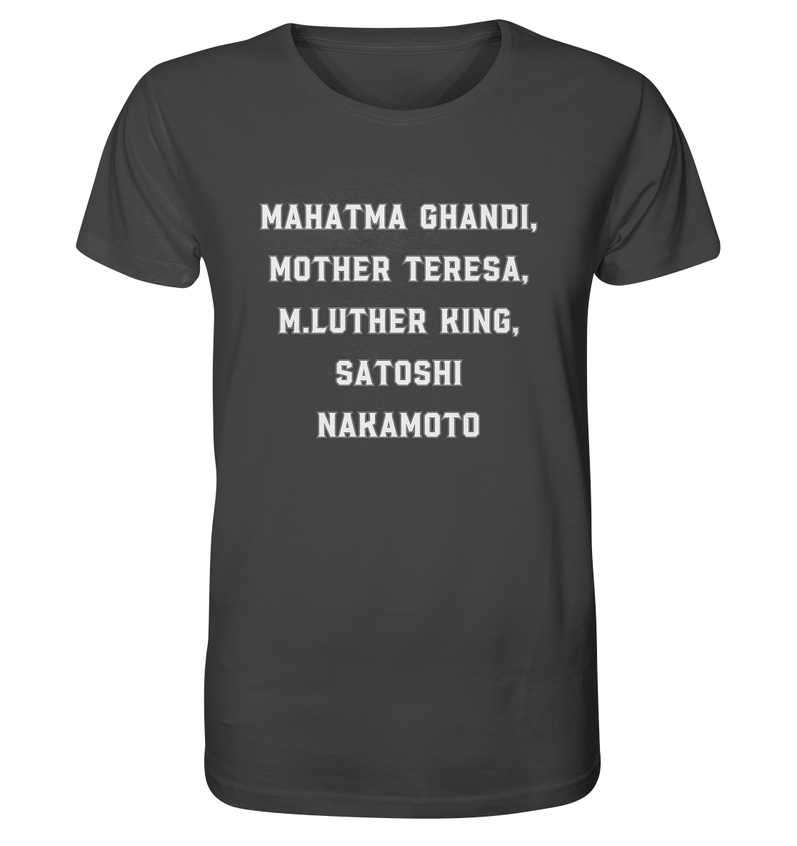 Mahatma Ghandi, Mother Theresa, M. Luther King, Satoshi Nakamoto - Organic Shirt