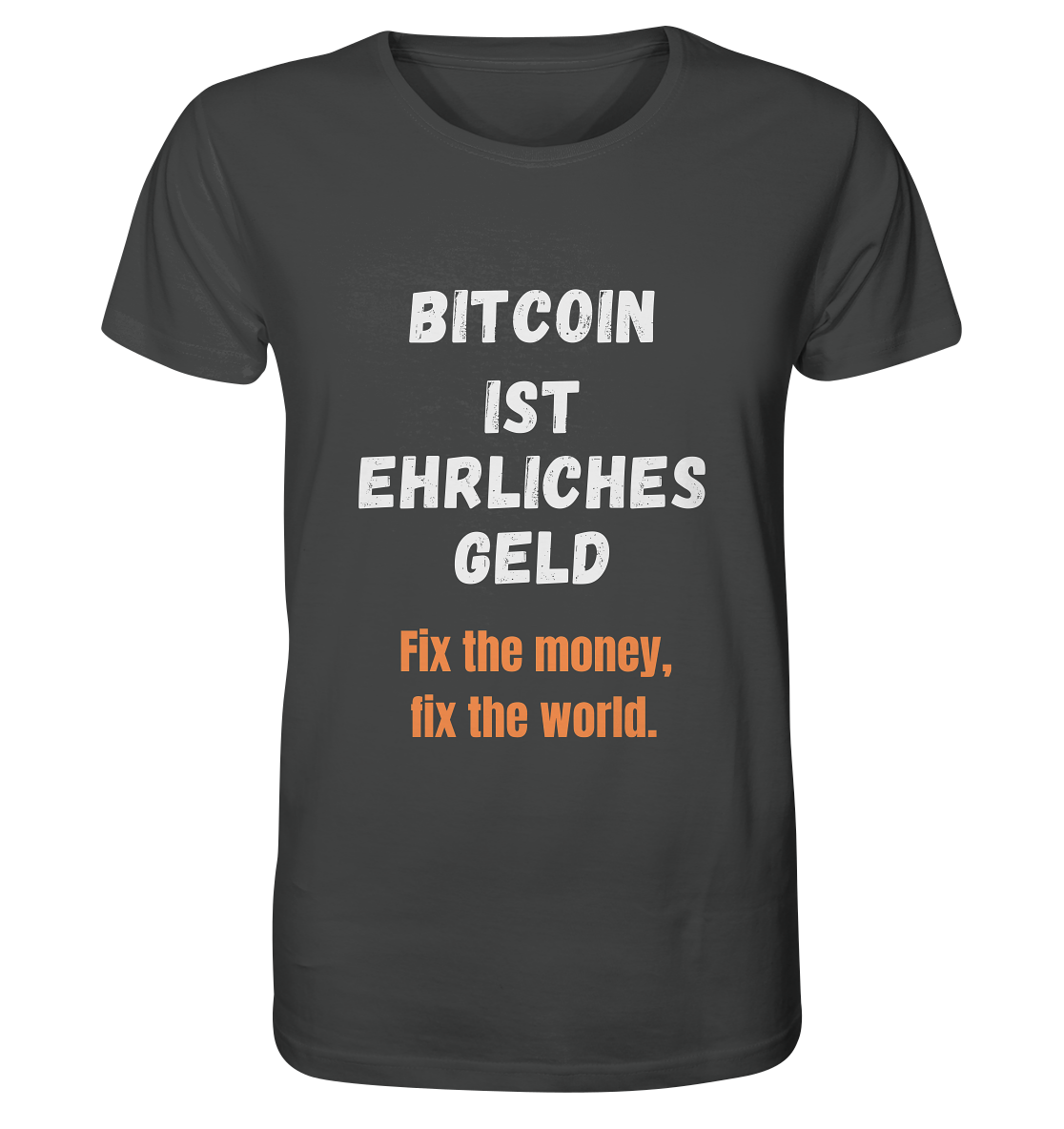 BITCOIN IST EHRLICHES GELD - Fix the money, fix the world    - Organic Shirt