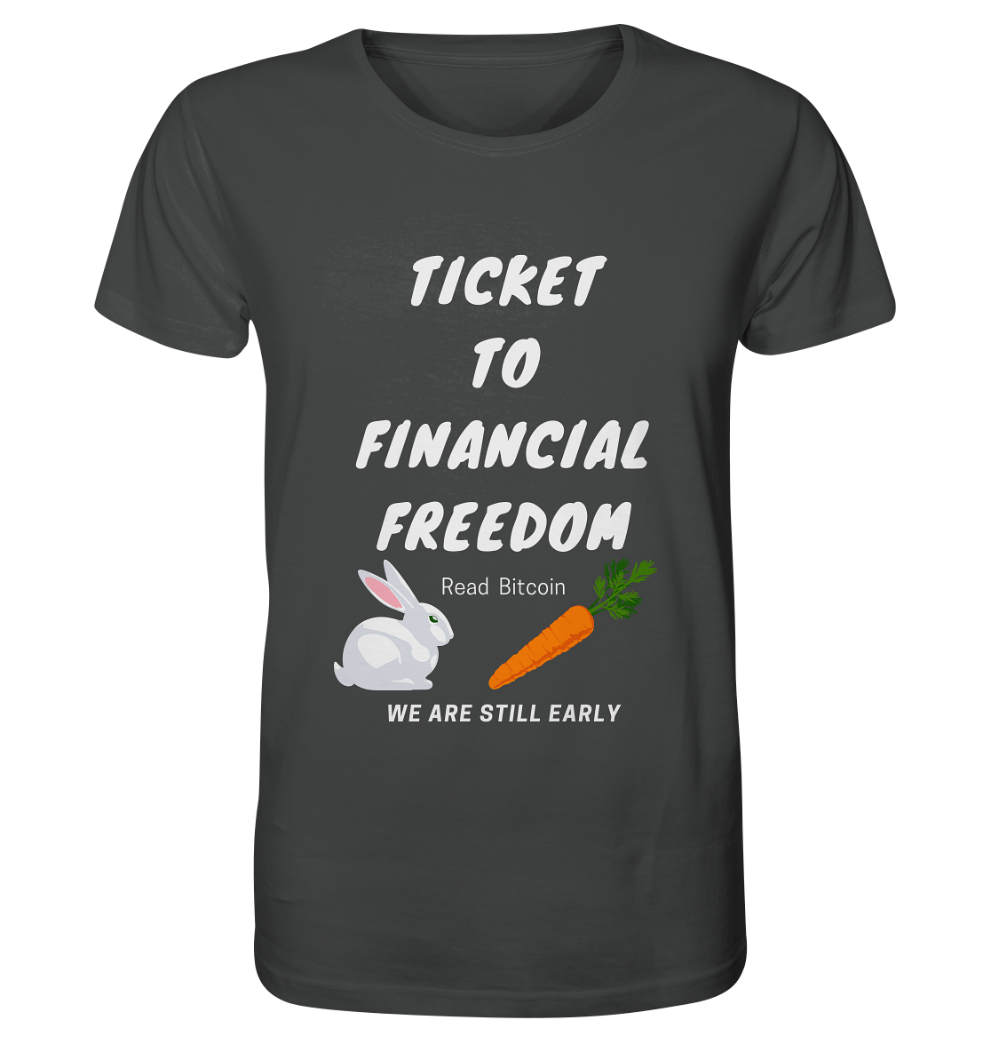 TICKET TO FINANCIAL FREEDOM (Bunny & Carrot Version) Read Bitcoin - We are still early   - Organic Shirt