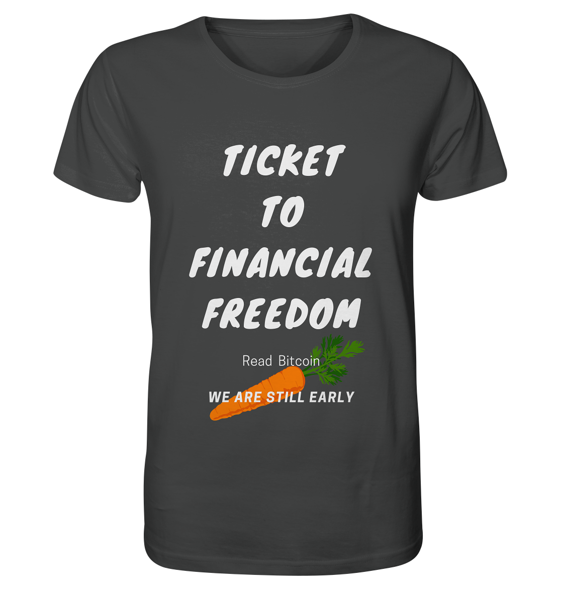 TICKET TO FINANCIAL FREEDOM (Carrot Version) Read Bitcoin - We are still early  - Organic Shirt