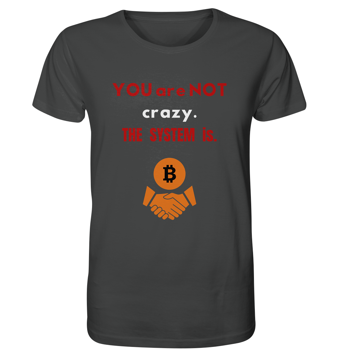 YOU are NOT crazy. THE SYSTEM is. (Variante BTC black) - Organic Shirt