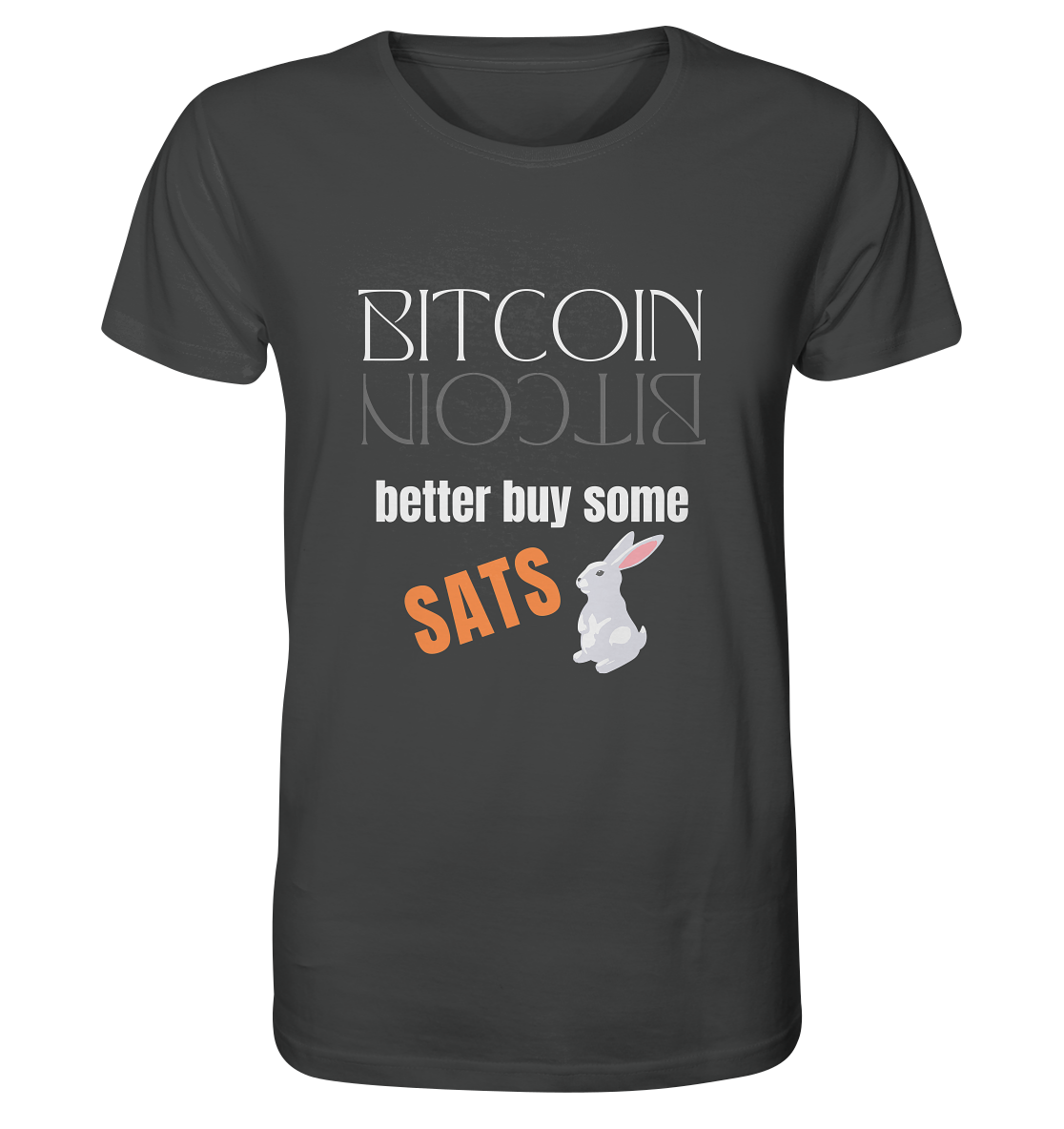 BITCOIN better buy some SATS - (Spiegelschrift & Bunny Version)  - Organic Shirt