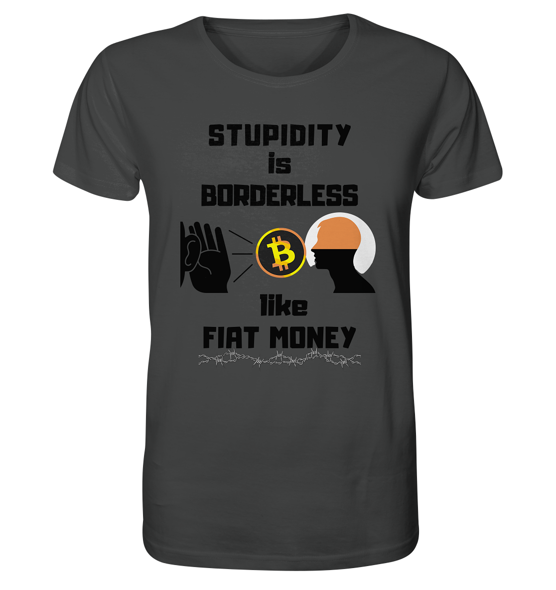 STUPIDITY is BORDERLESS  like FIAT MONEY (Flüstern - BTC - Lauschen Grafik)  - Organic Shirt